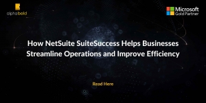 How NetSuite SuiteSuccess Helps Businesses Streamline Operations and Improve Efficiency